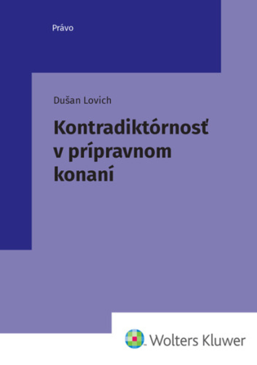 Kontradiktórnosť v prípravnom konaní - Dušan Lovich