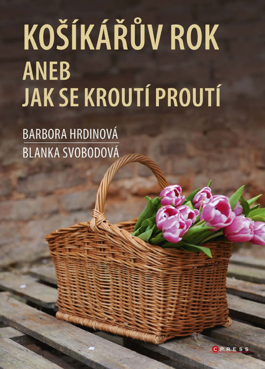 Košíkářův rok aneb Jak se kroutí proutí - Blanka Svobodová, Barbora Hrdinová