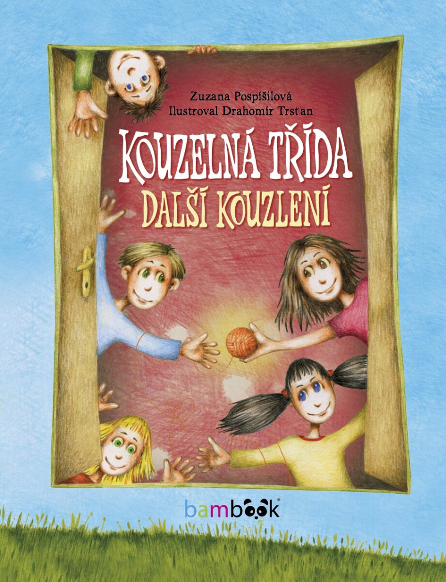 Kouzelná třída – další kouzlení - Zuzana Pospíšilová, Drahomír Trsťan