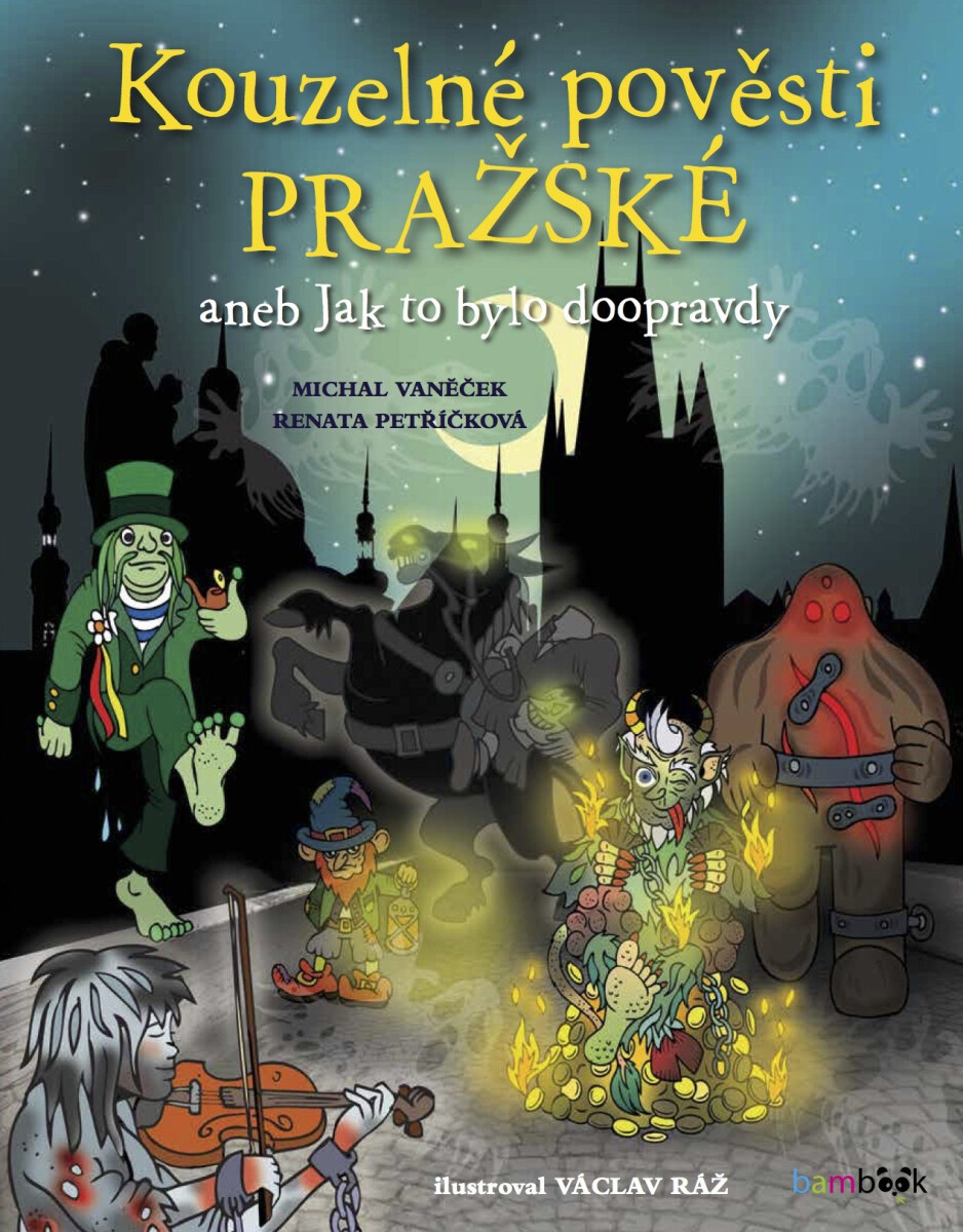 Kouzelné pověsti pražské - Renata Petříčková, Michal Vaněček, Václav Ráž