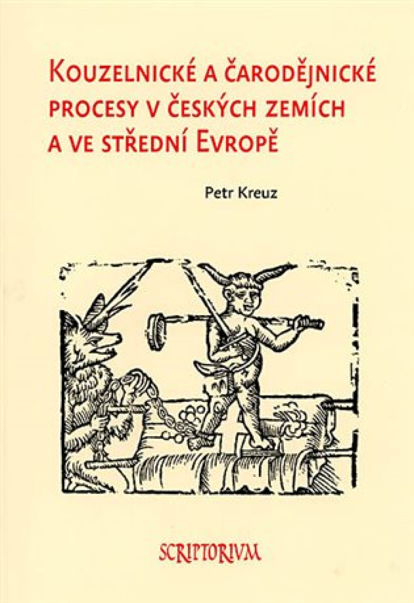 Levně Kouzelnické a čarodějnické procesy v českých zemích a ve střední Evropě - Petr Kreuz