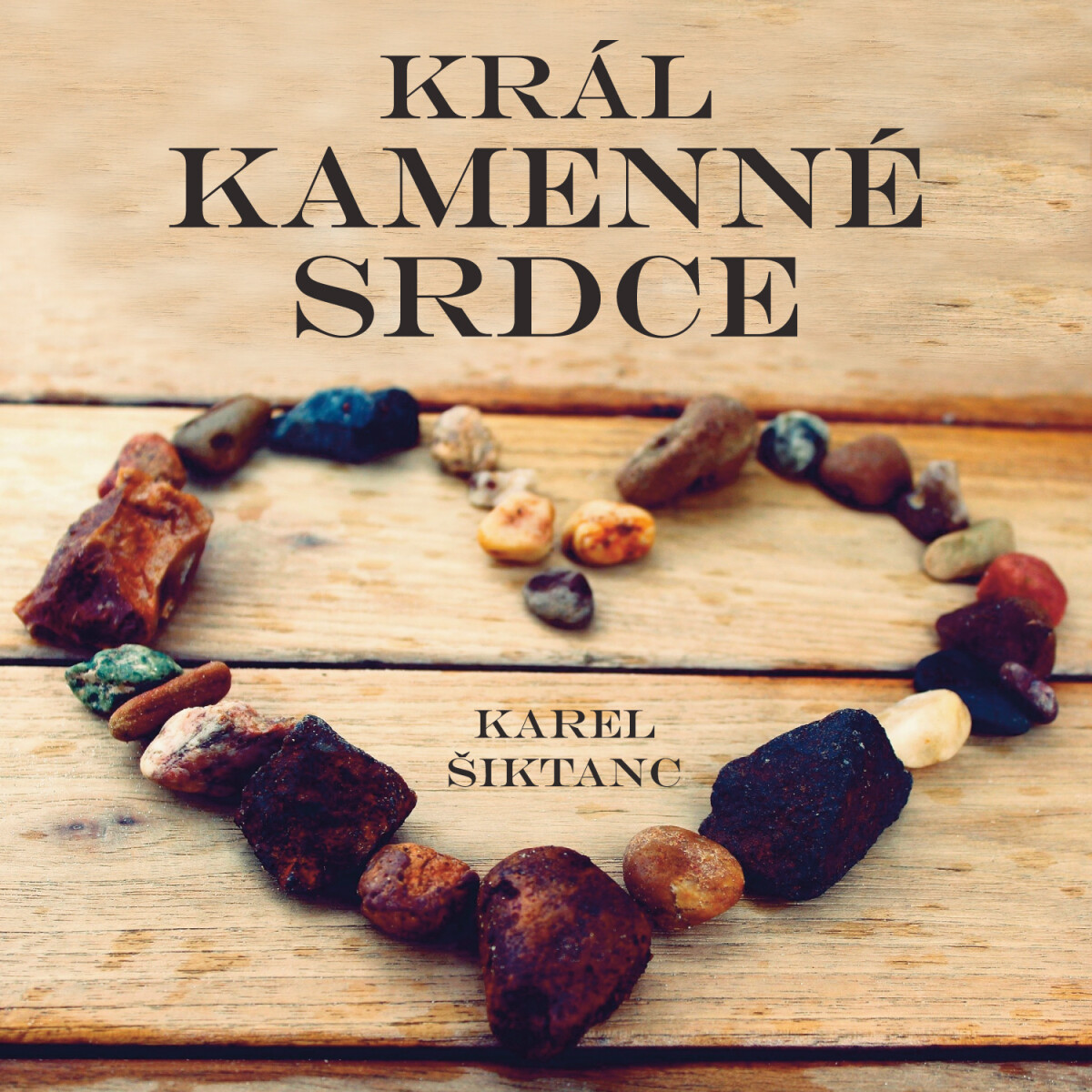Král Kamenné srdce - Karel Šiktanc