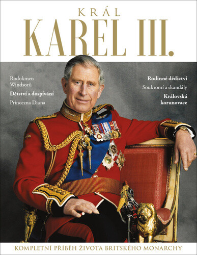 Kniha Král Karel III. - Kompletní příběh života britského monarchy