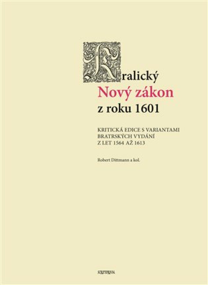 Kniha Kralický Nový zákon z roku 1601 - Kritická edice s variantami bratrských vydání z let 1564 až 1613