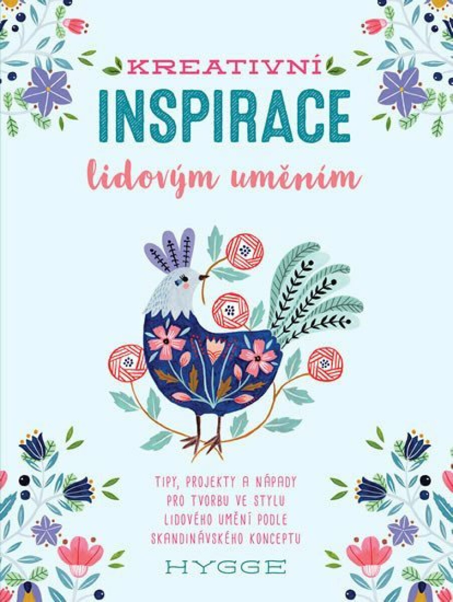 Kniha Kreativní inspirace lidovým uměním - Inspirativní tipy, projekty a nápady pro tvorbu ve stylu lidového umění podle skandinávského konceptu hygge