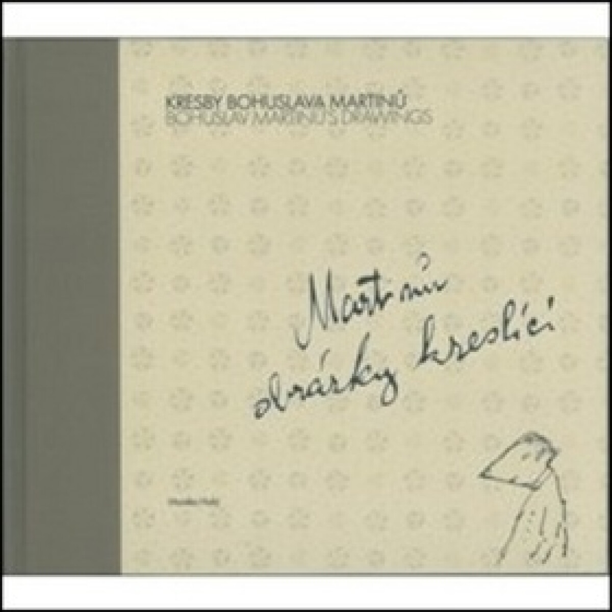 Kniha Kresby Bohuslava Martinů / Bohuslav Martinů's Drawings - Martinů obrázky kreslící