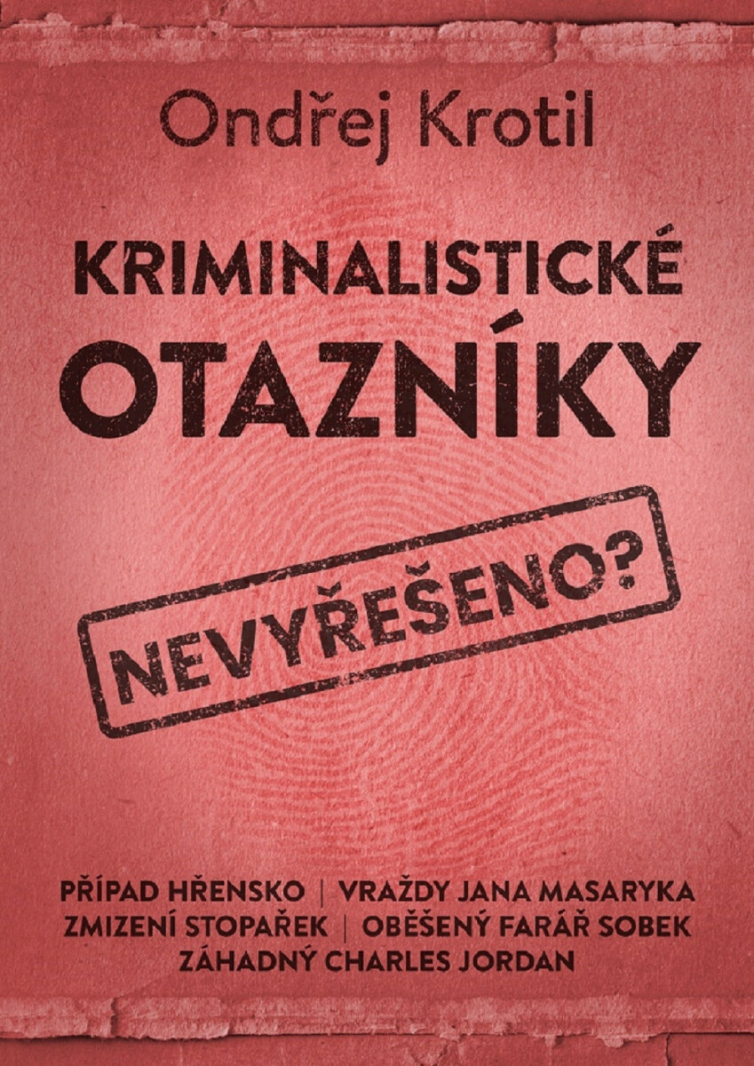 Kriminalistické otazníky  - Ondřej Krotil