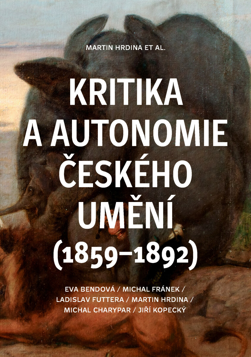 Kritika a autonomie českého umění  - Ladislav Futtera, Martin Hrdina, Michal Franěk, Eva Bendová, Michal Charypar, Jiří Kopecký