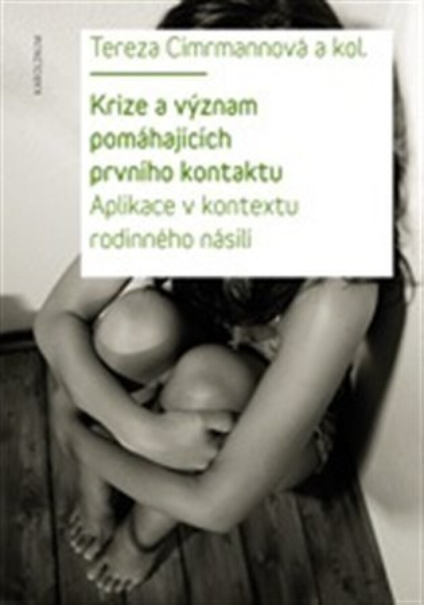 Kniha Krize a význam pomáhajících prvního kontaktu - Aplikace v kontextu rodinného násilí