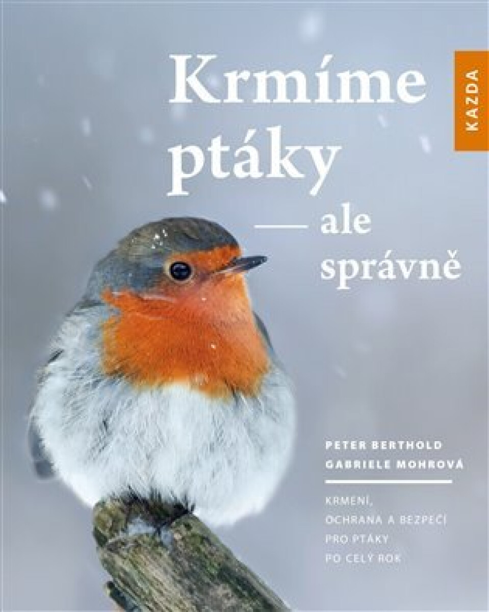 Krmíme ptáky - ale správně - Peter Berthold, Gabriele Mohrová