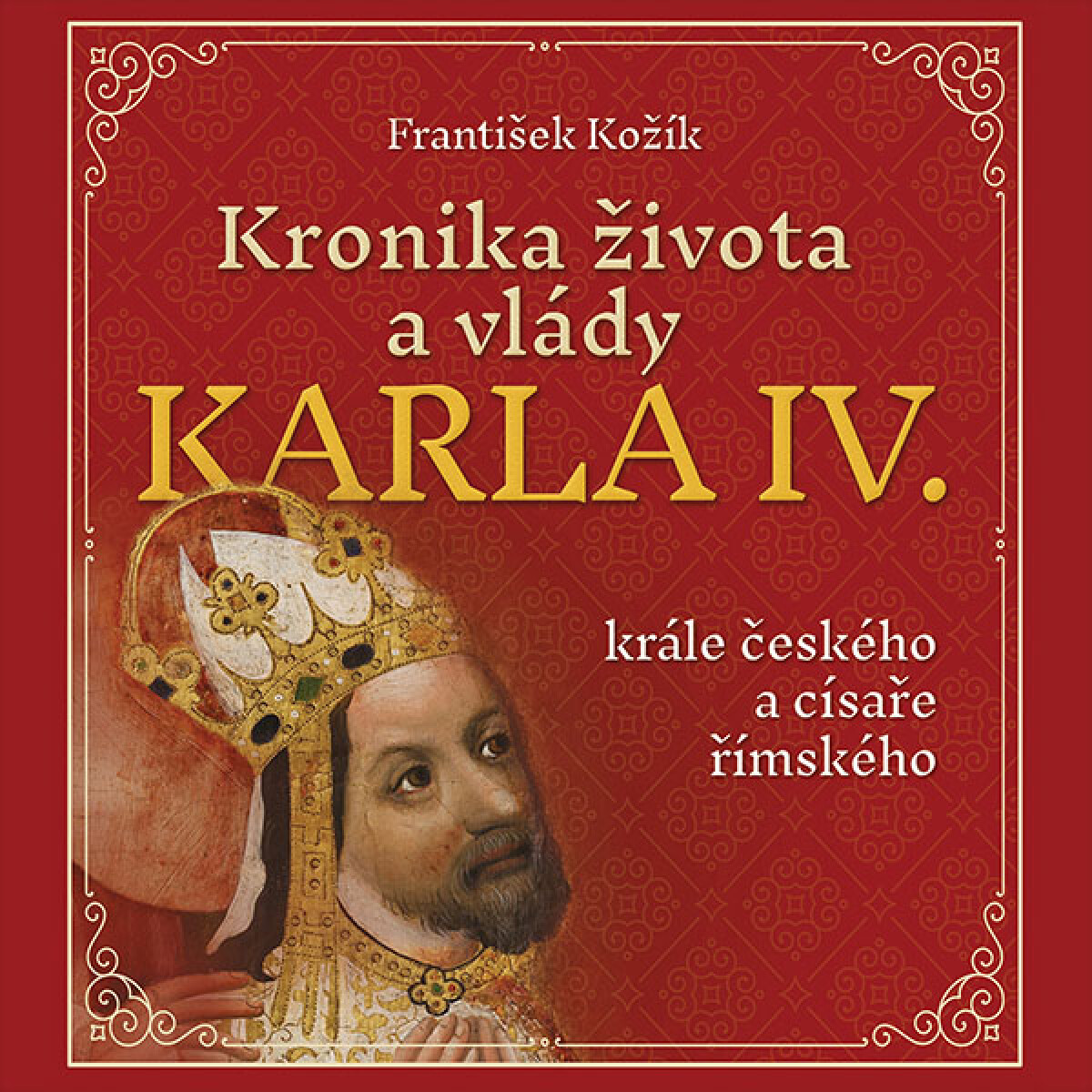 Levně Kronika života a vlády Karla IV., krále českého a císaře římského - František Kožík - audiokniha