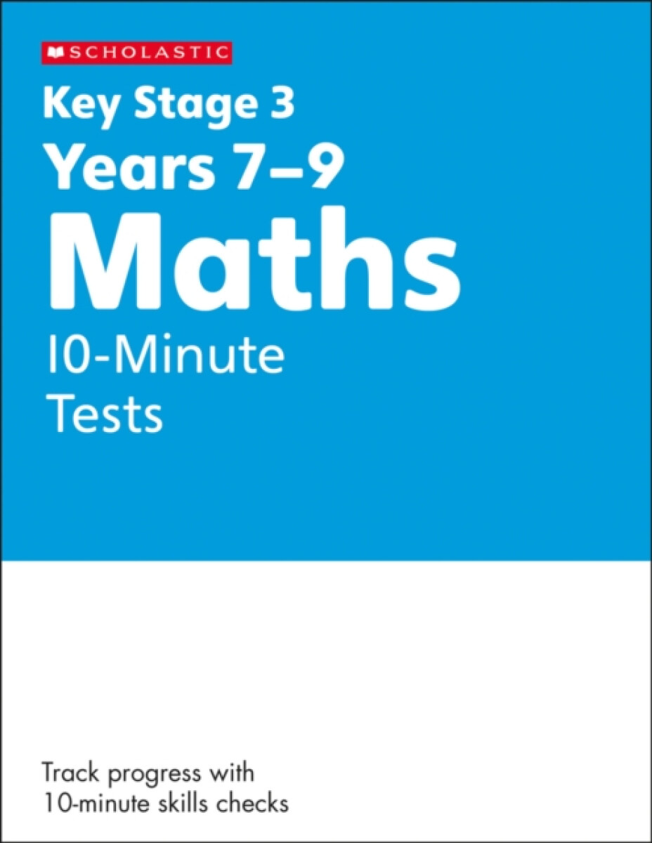 Kniha KS3 Maths 10-Minute Tests Years 7-9