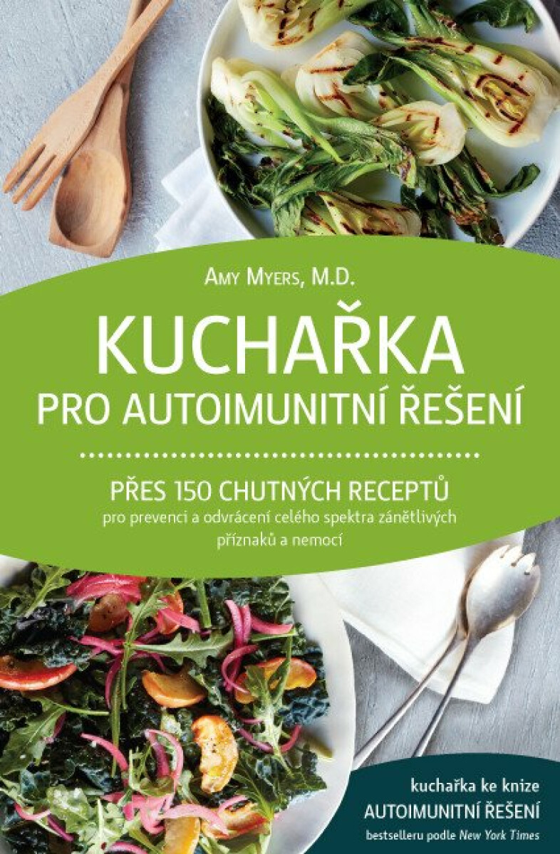 Kniha Kuchařka pro autoimunitní řešení - Přes 150 chutných receptů pro prevenci a odvrácení celého spektra zánětlivých příznaků a nemocí