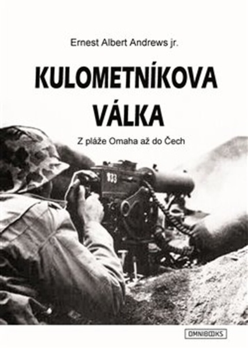 Kniha Kulometníkova válka - Z pláže Omaha až do Čech