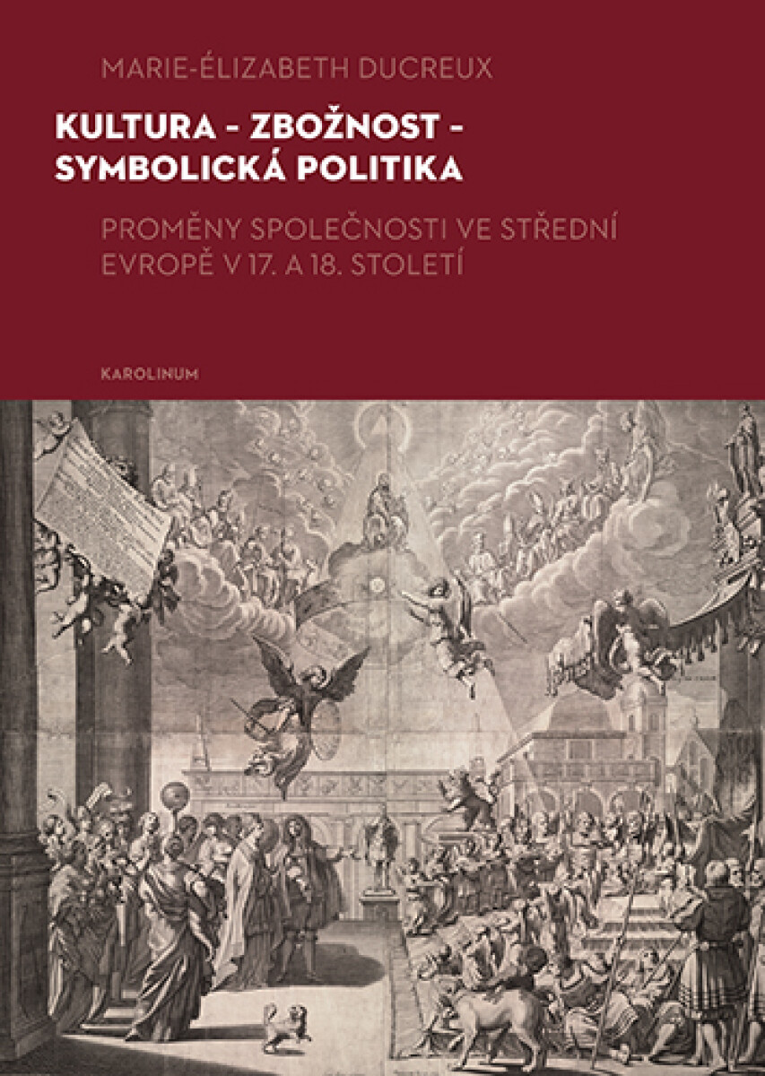 Kultura – zbožnost – symbolická politika - Marie-Elizabeth Ducreux
