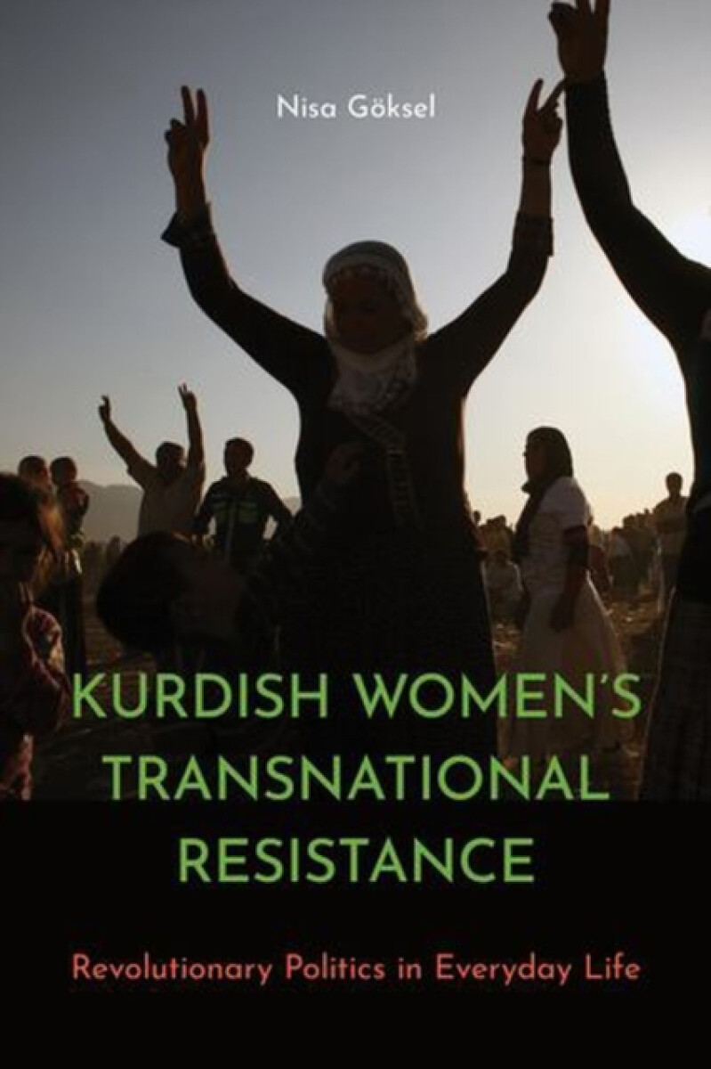 Kurdish Women's Transnational Resistance - Nisa GÃ¶ksel