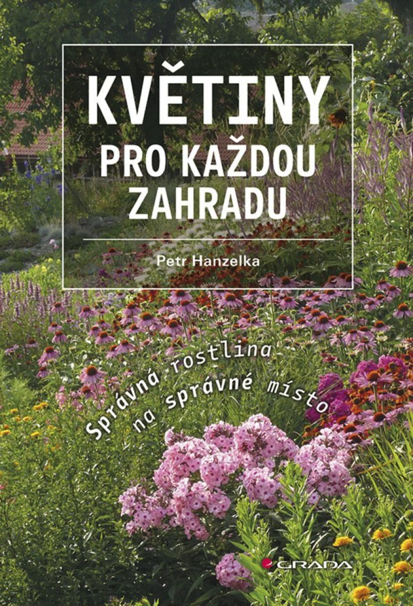 Kniha Květiny pro každou zahradu - Správná rostlina na správné místo