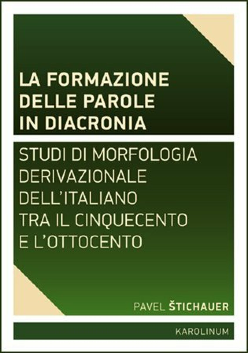 La formazione delle parole in diacroni. Studi di morfologia derivativa dell'italiano tra il Cinquecento e l'Ottocento koupíte na Knihydobrovsky.cz