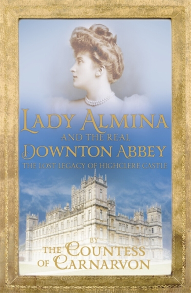 Kniha Lady Almina and the Real Downton Abbey