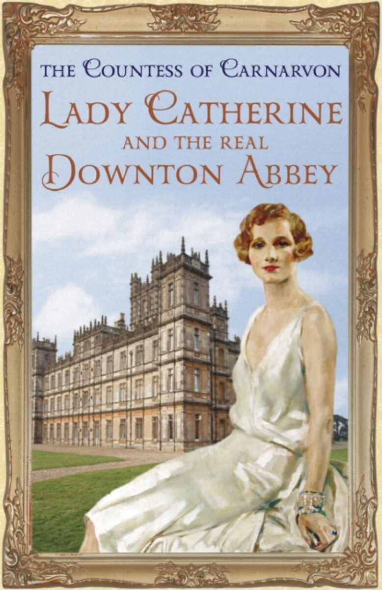 Kniha Lady Catherine and the Real Downton Abbey