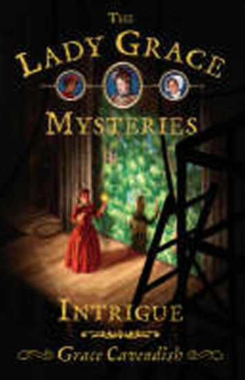 The Lady Grace Mysteries: Intrigue - Grace Cavendish
