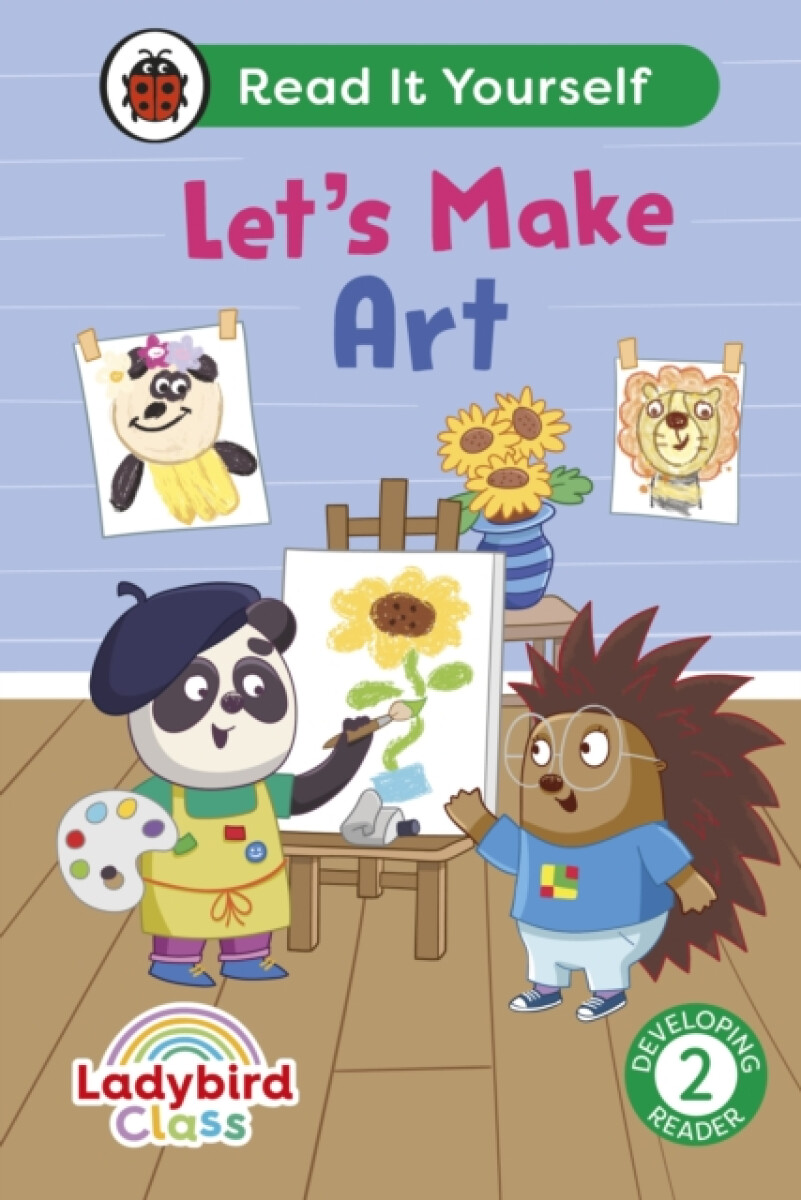 Kniha Ladybird Class Let's Make Art: Read It Yourself - Level 2 Developing Reader