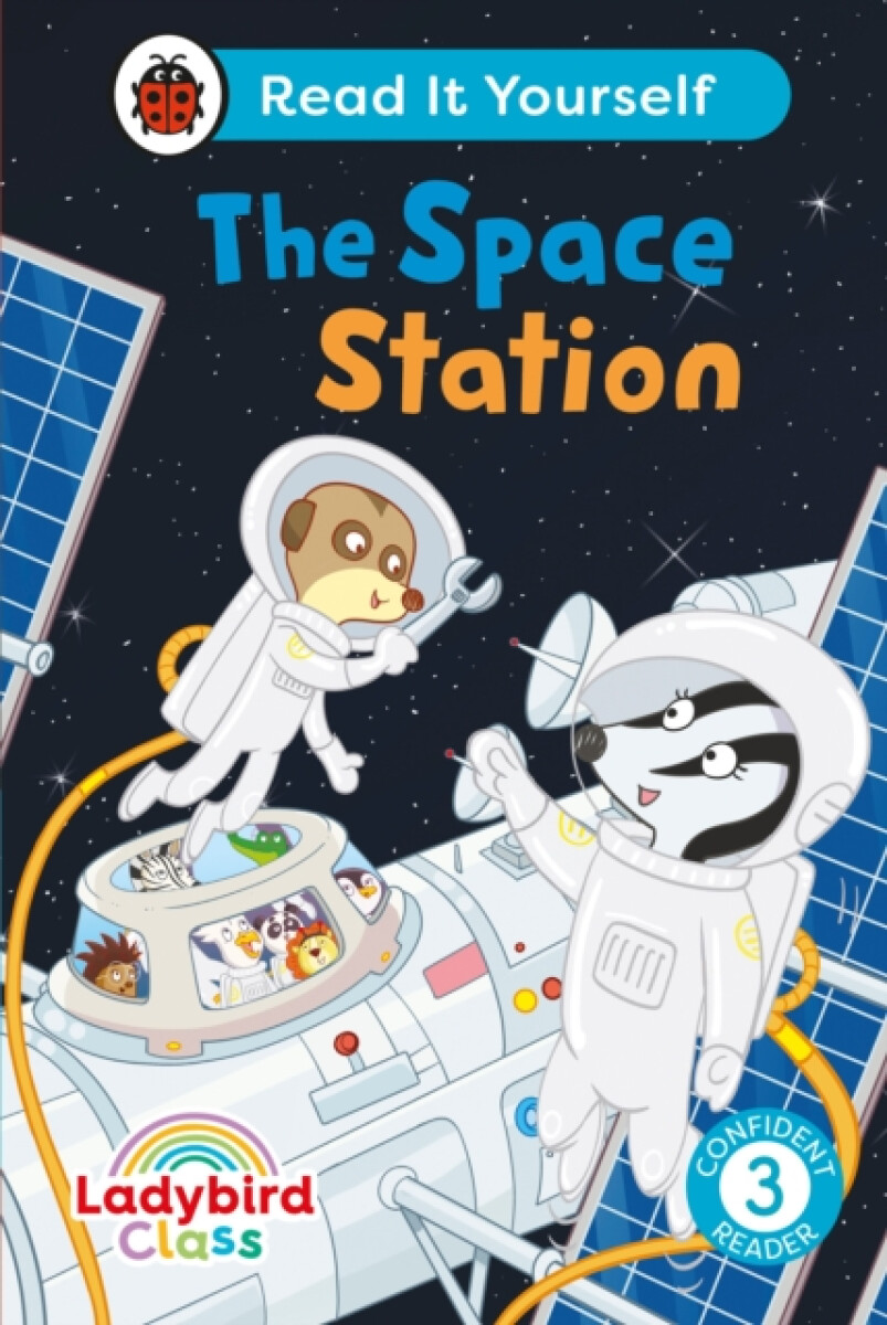 Kniha Ladybird Class The Space Station: Read It Yourself - Level 3 Confident Reader