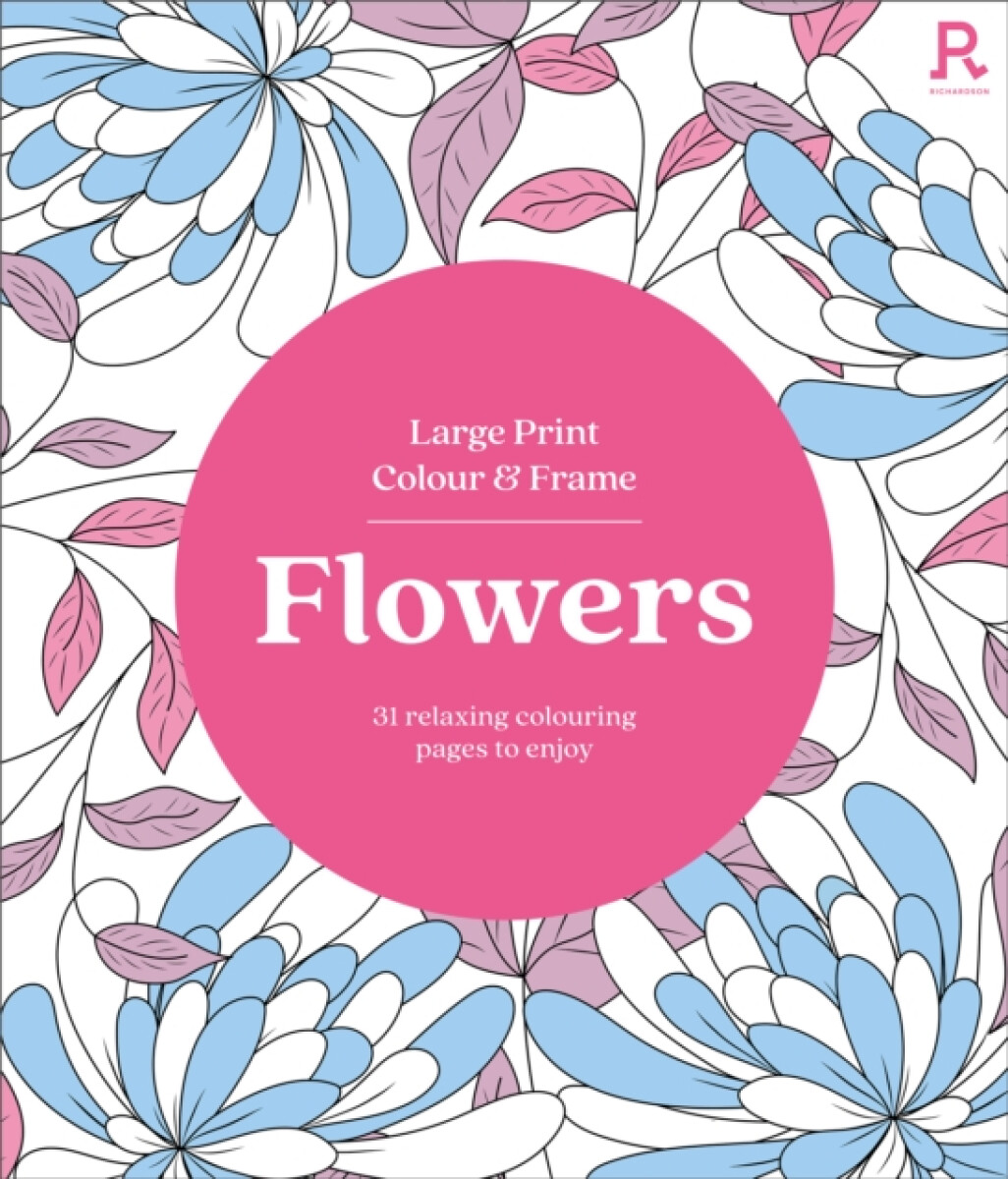 Kniha Large Print Colour a Frame - Flowers (Colouring Book for Adults)