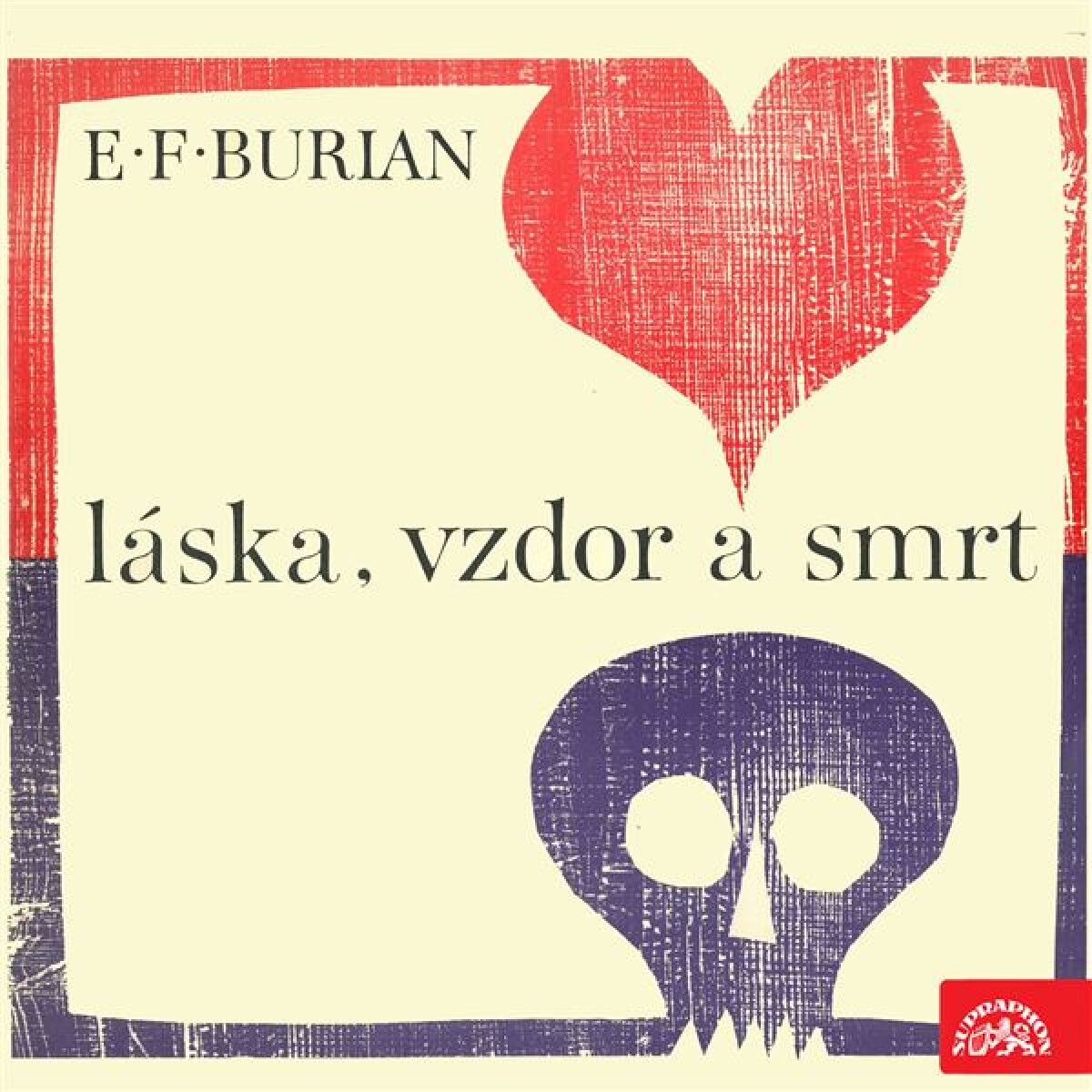 Láska, vzdor a smrt - Emil František Burian