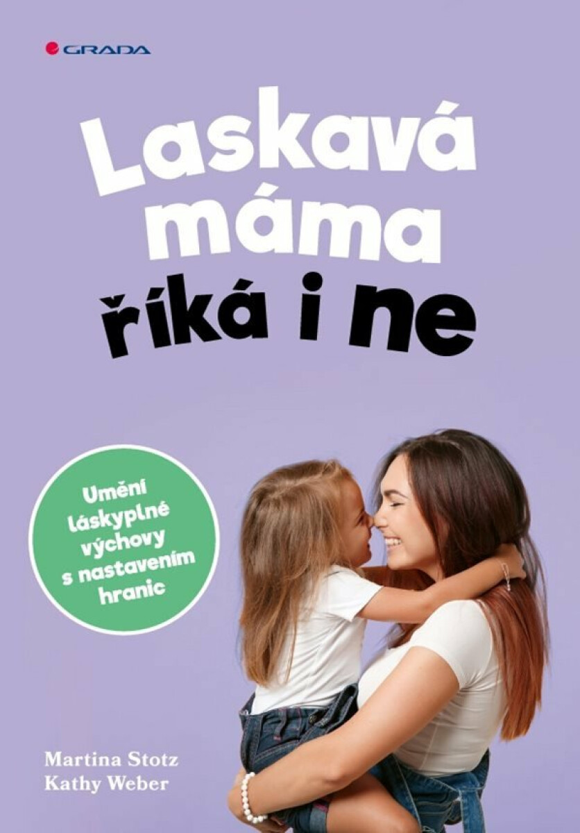 Kniha Laskavá máma říká i ne - Umění láskyplné výchovy s nastavením hranic