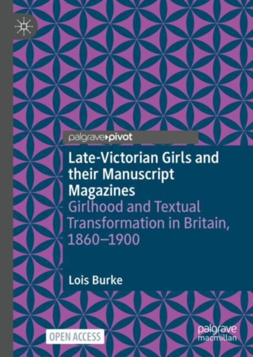 Kniha Late-Victorian Girls and their Manuscript Magazines