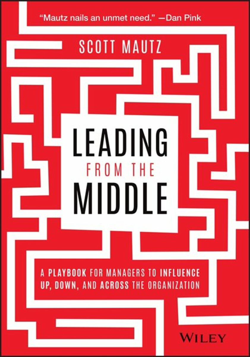Leading from the Middle - Scott Mautz
