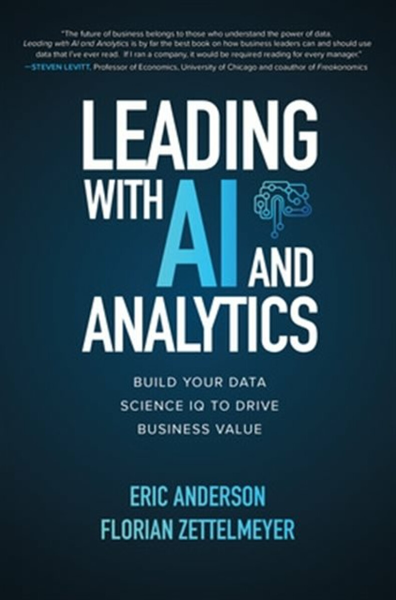 Kniha Leading with AI and Analytics: Build Your Data Science IQ to Drive Business Value