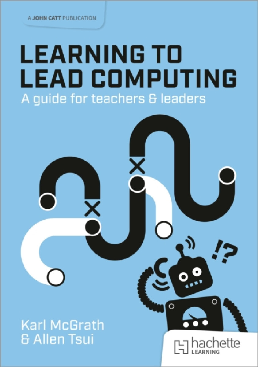 Kniha Learning to Lead Computing: A guide for teachers and leaders