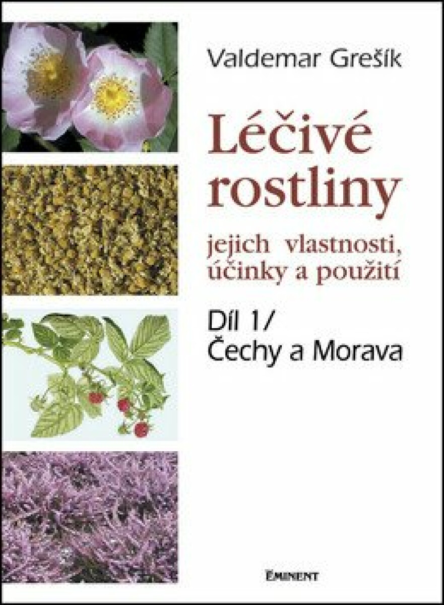 Léčivé rostliny 1. - jejich vlastnosti, účinky a použití. Čechy a Morava koupíte na Knihydobrovsky.cz