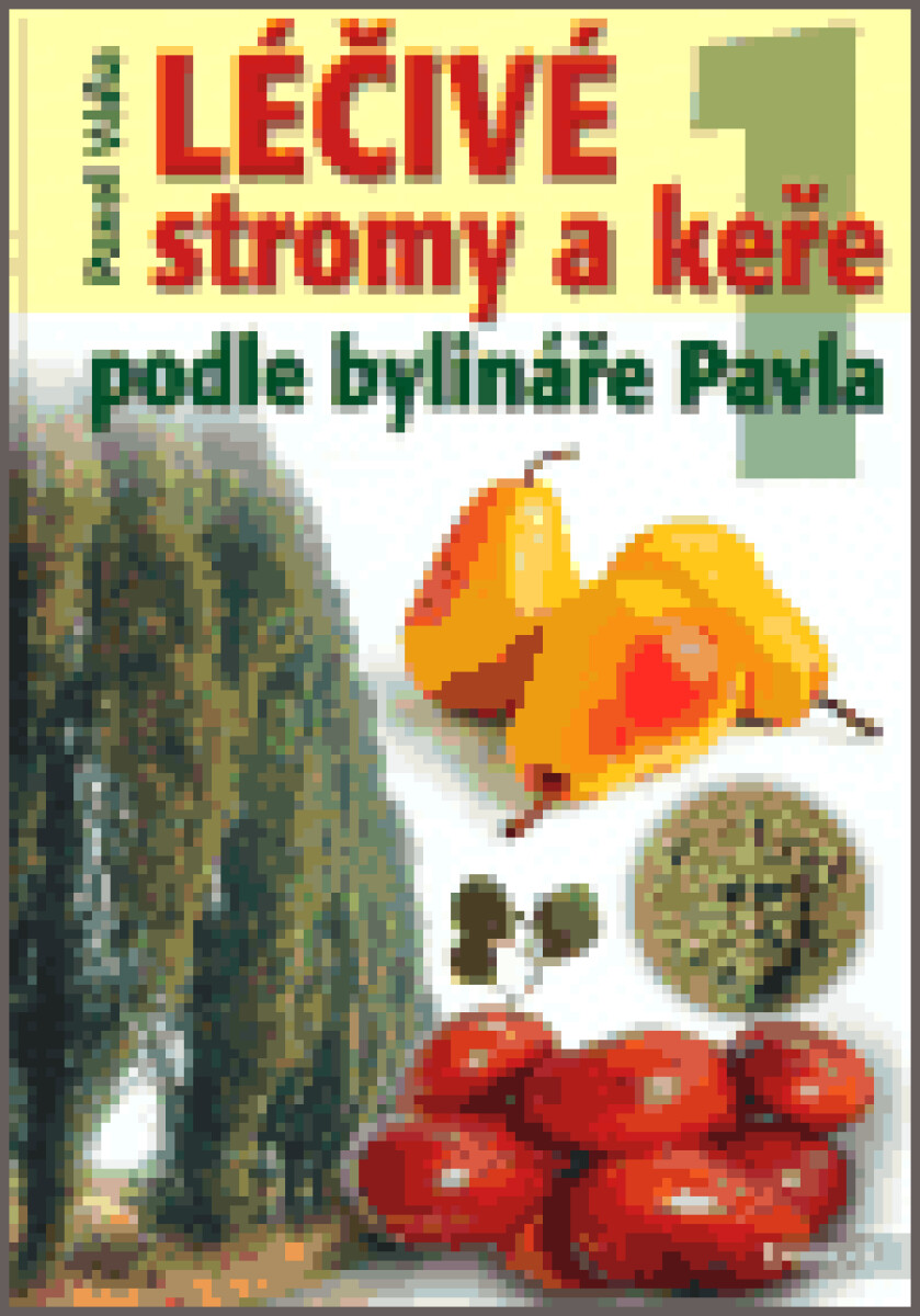 Kniha Léčivé stromy a keře podle bylináře Pavla 1