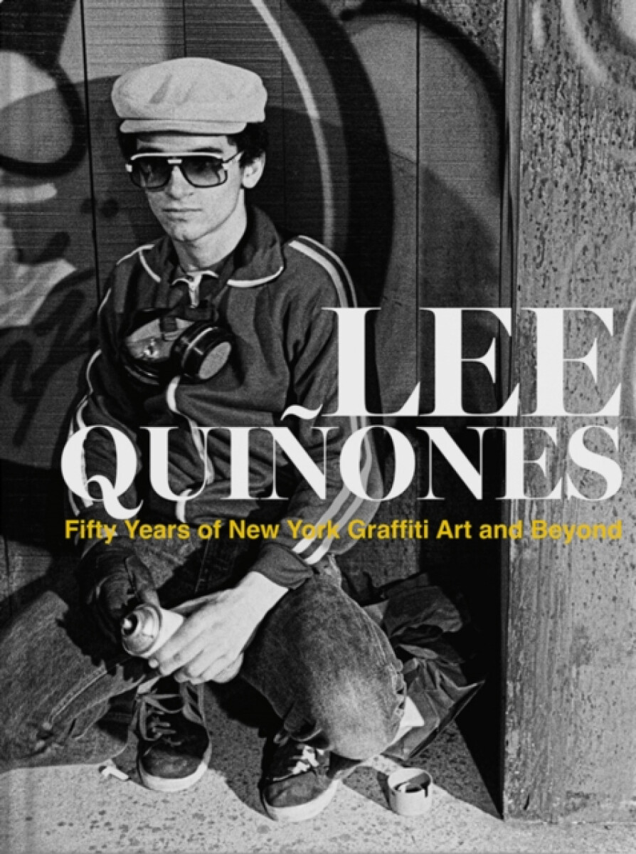 Kniha Lee Quinones: Fifty Years of New York Graffiti Art and Beyond