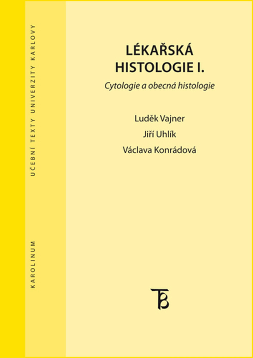 Lékařská histologie I. Cytologie a obecná histologie - Václava Konrádová, Luděk Vajner, Jiří Uhlík