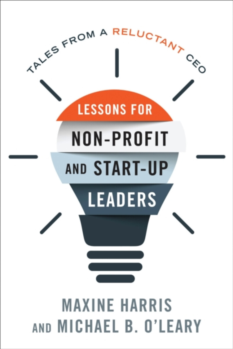 Lessons for Nonprofit and Start-Up Leaders - Maxine, Ph.D. Harris, Michael B., Ph.D O'Leary