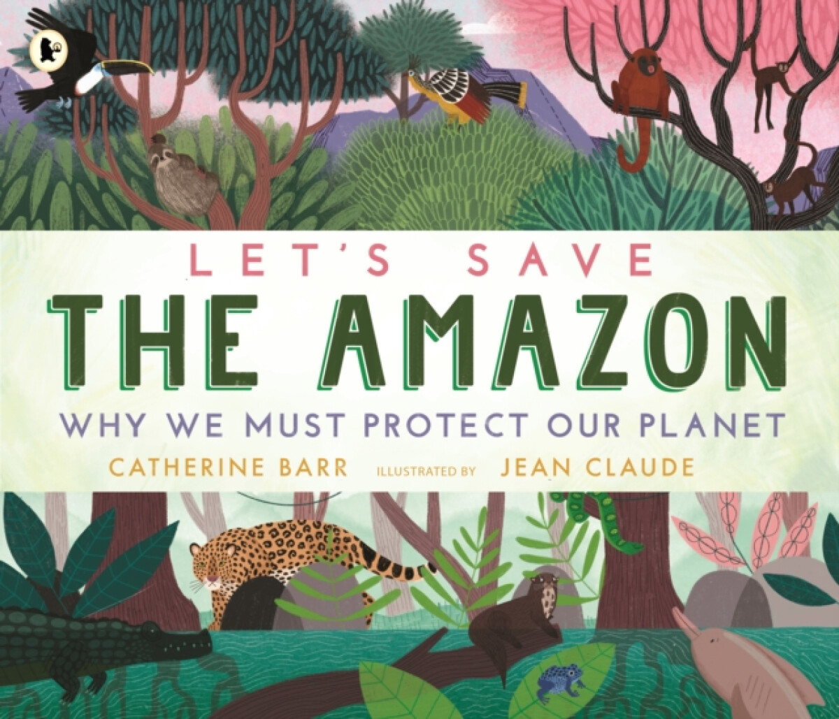 Kniha Let's Save the Amazon: Why we must protect our planet