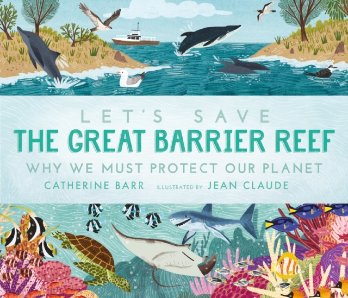 Kniha Let's Save the Great Barrier Reef: Why we must protect our planet