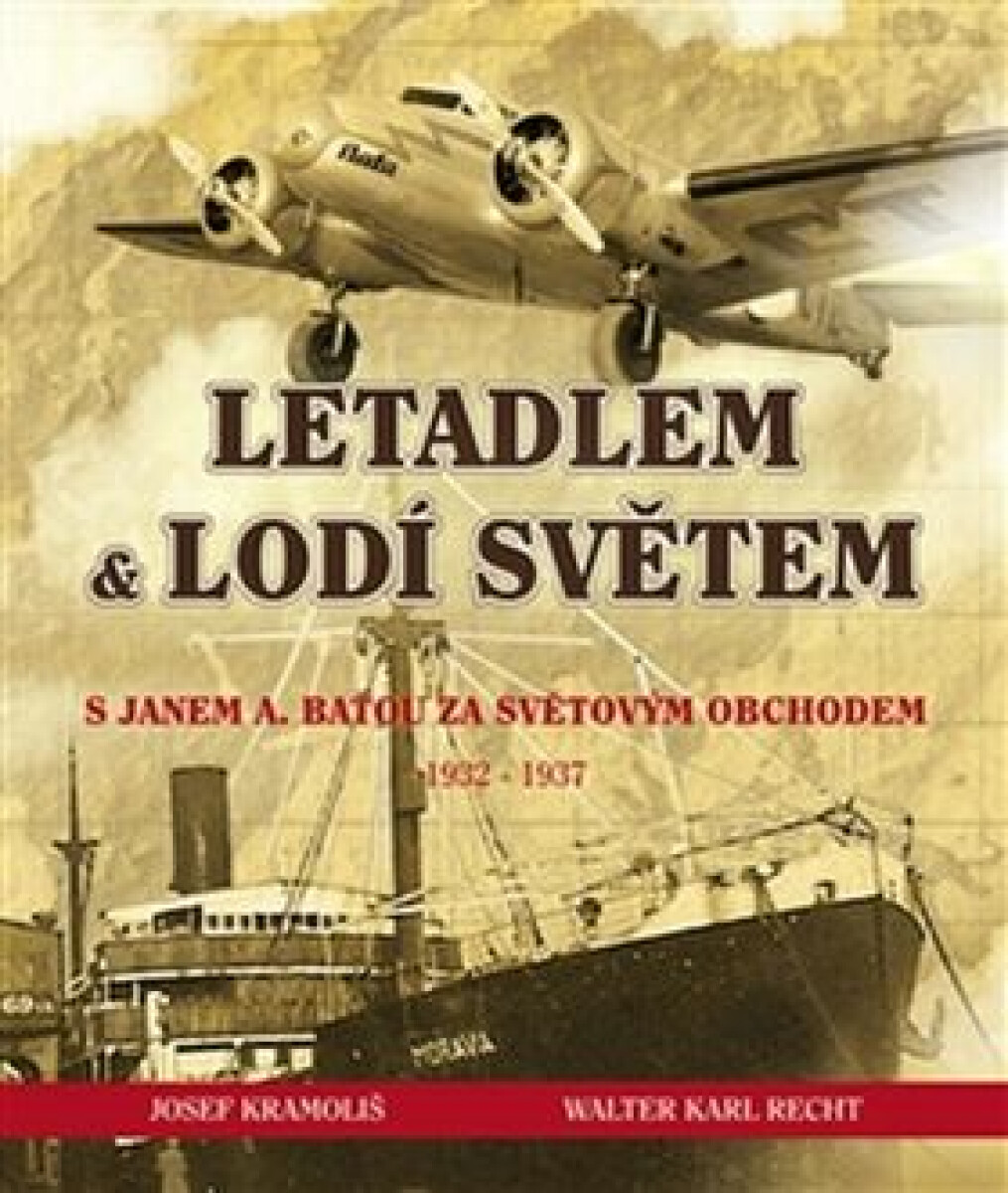 Kniha Letadlem a lodí světem - S Janem Antonínem Baťou za světovým obchodem 1932-37