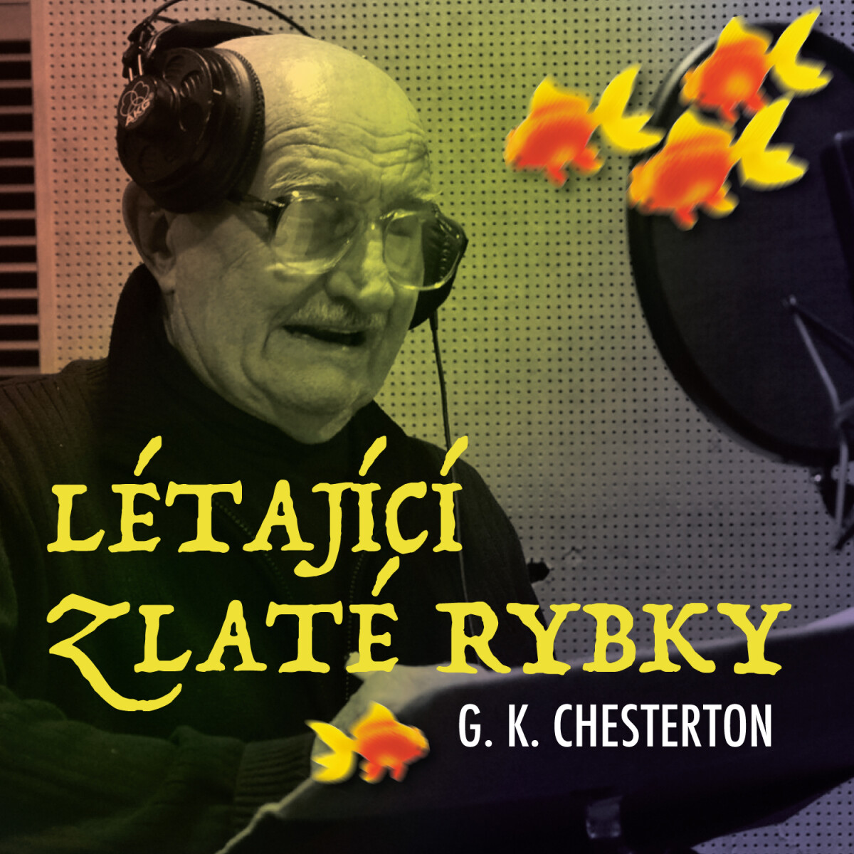 Levně Létající zlaté rybky - Gilbert Keith Chesterton, Pavel Soukup, Josef Somr, Petr Pelzer, Miloš Hlavica, Oldřich Vízner, Růžena Merunková - audiokniha
