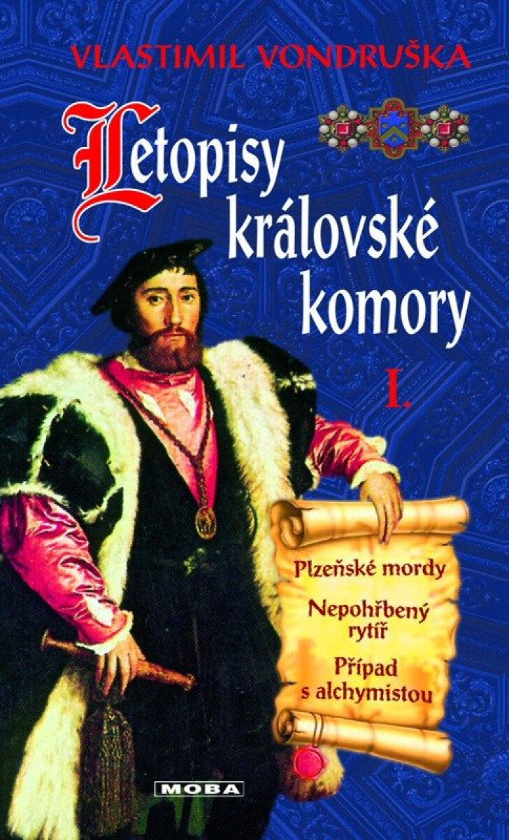 Letopisy královské komory I. - Plzeňské mordy / Nepohřbený rytíř / Případ s alchymistou koupíte na Knihydobrovsky.cz