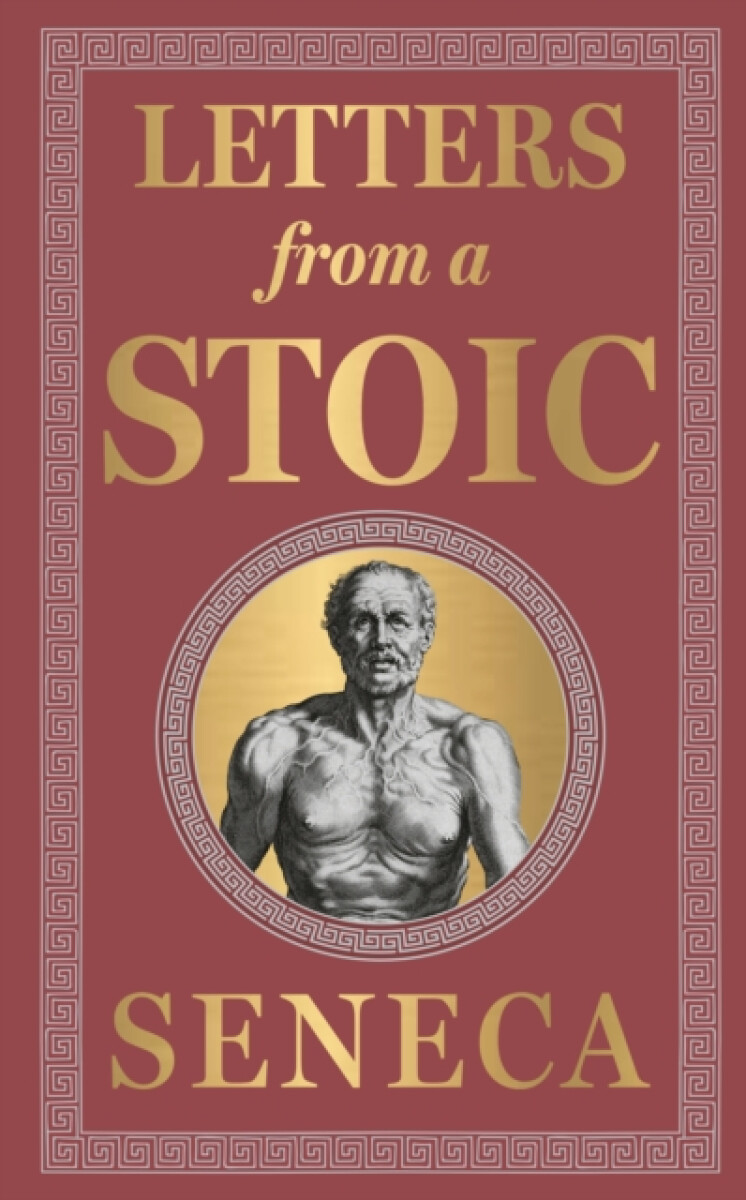 Letters from a Stoic (Deluxe Hardbound Edition) by Seneca â€“ Stoicism / Personal Development /Practical Wisdom / Classic Literature - Seneca