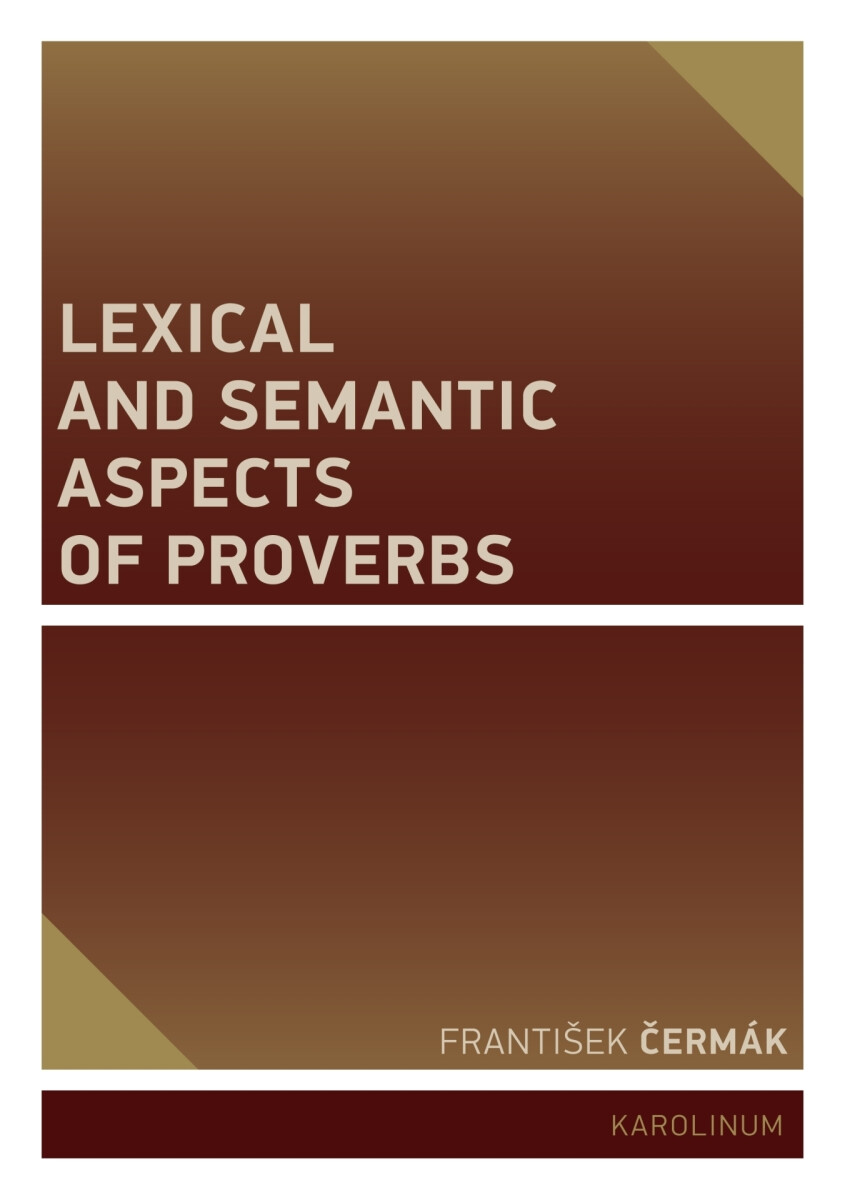 Lexical and Semantic Aspects of Proverbs - František Čermák