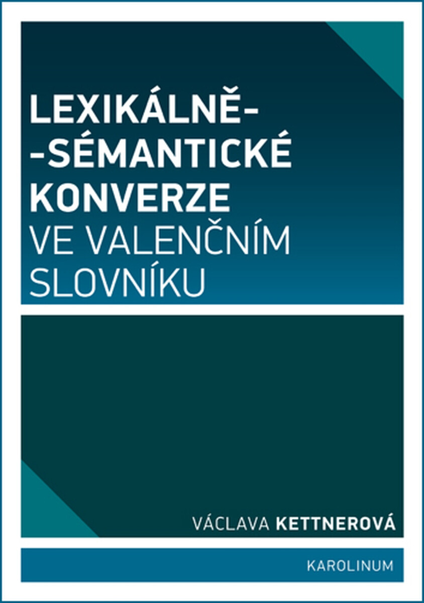 Lexikálně-sémantické konverze ve valenčním slovníku - Václava Kettnerová