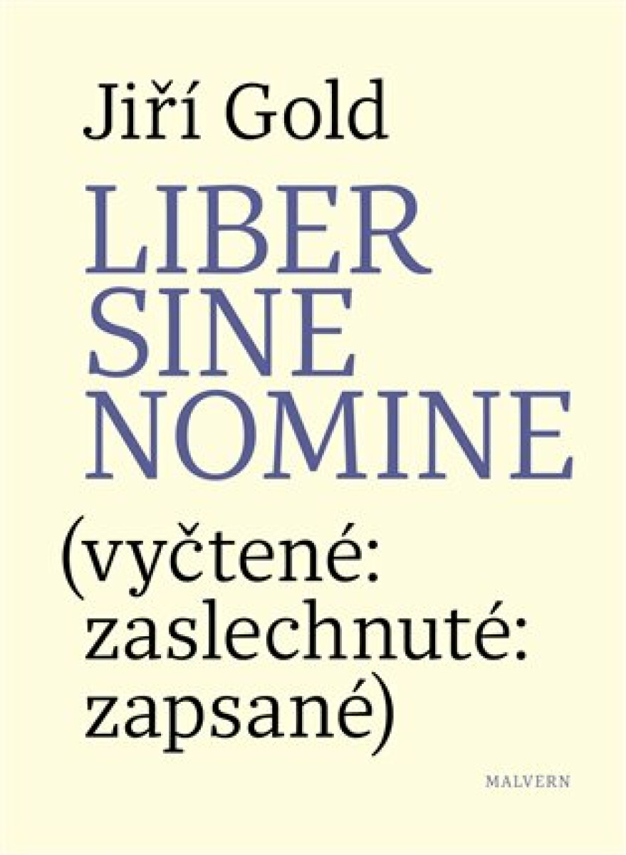 Liber sine nomine (vyčtené: zaslechnuté: zapsasné) koupíte na Knihydobrovsky.cz