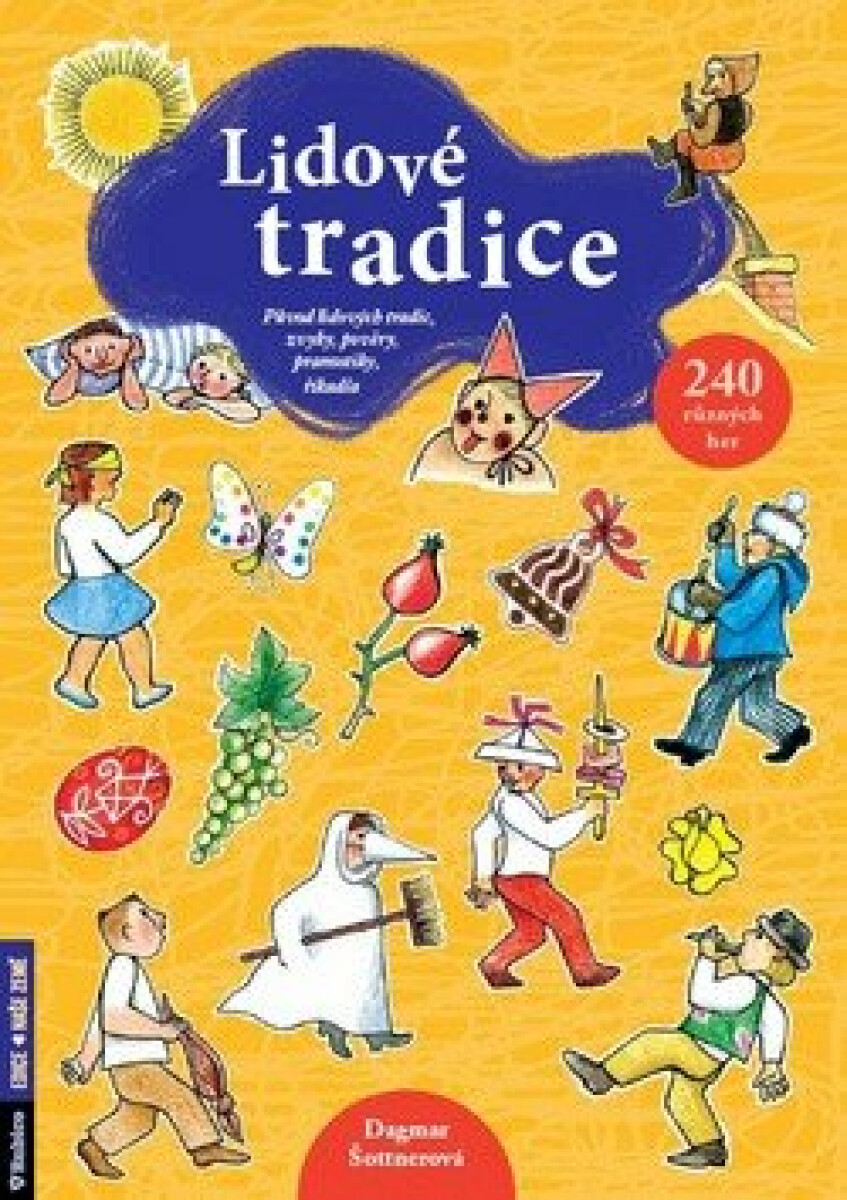 Kniha Lidové tradice - Původ lidových tradic, zvyky, pověry, pranostiky, říkadla - 240 různých her