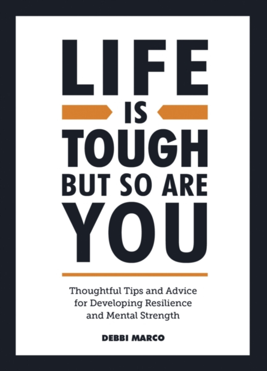 Life is Tough, But So Are You - Debbi Marco